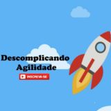 Descomplicando Agilidade