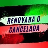 Renovada o Cancelada