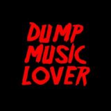 DUMP MUSIC LOVER