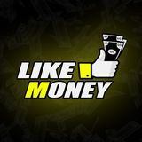 LIKE MONEY