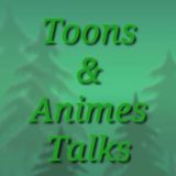 Toons & Animes Talks