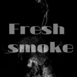 FRESH SMOKE