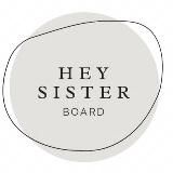 HEY SISTER BOARD