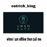 Ostrich King (Uber cab/eats)