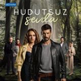 Безграничная любовь/ Hudutsuz Sevda / Любовь без границ / Турецкий сериал / 1-34 серии