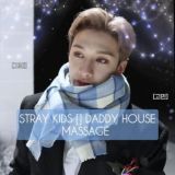 STRAY KIDS [] DADDY HOUSE [] MESSAGE