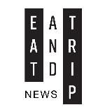 EAT AND TRIP NEWS