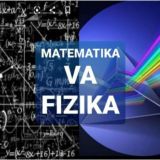 MATEMATIKA VA FIZIKA