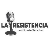 LA RESISTENCIA de Josele Sánchez 📻 🎙️ PERIODISMO DE COMBATE