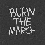 BURN THE MARCH