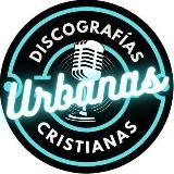 🎼 DISCOGRAFIAS CRISTIANAS URBANAS