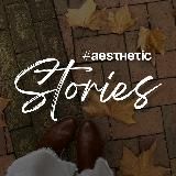 AESTHETIC • STORIES