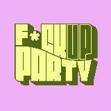 F*ck Up Party