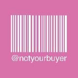 NOT YOUR BUYER