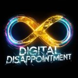 Digital Disappointment | Цифровое разочарование