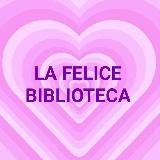 LA FELICE BIBLIOTECA 💜