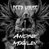 ANDREY MOGILEV DEEP HOUSE 🔥🔥🔥