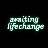awaiting lifechange