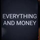 Everything and money