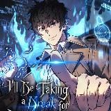 I'll be Taking a Break for Personal Reason [MANHWA]