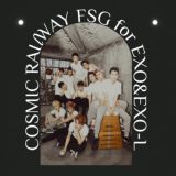 -`COSMIC RAIℓWAY | FSG FOR EXO&EXO-L´-