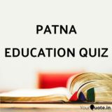 PATNA EDUCATION QUIZ