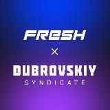 Fresh x Dubrovskiy Syndicate