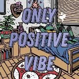 Only Positive Vibe