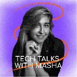 Tech Talks with Masha