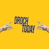 DROCH TODAY