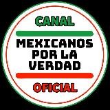 Canal Oficial 🟩MEXICANOS POR LA VERDAD 🇲🇽