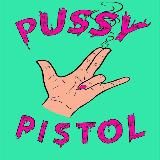 PUSSY PISTOL