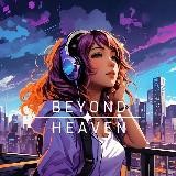 • Beyond ✨️ Heaven | 楽 •