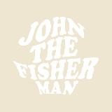 JOHN THE FISHER MAN