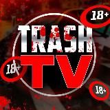 TRASH TV 18+ | ТРЭШ ВИДЕО
