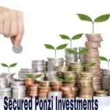 SECURED PONZI INVESTMENTS