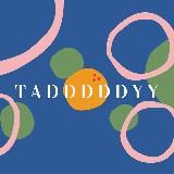 Tadddddyy