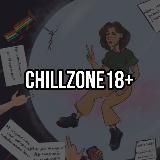 CHILL ZONE 18+