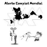 Alerte Complot Mondial & Info Alternative