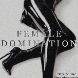 • FEMALE DOMINATION •