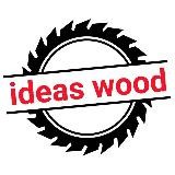 Ideas Wood