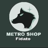 METRO SHOP FIDATO 🥷