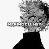 MAKING CLUMSY