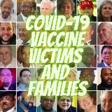 COVID VACCINE VICTIMS AND FAMILIES