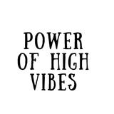 Power of High Vibes