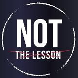 NotTheLesson