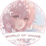 world of anime || 🌷