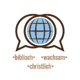 biblisch, christlich, wachsam!