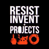 Resist, Invent & Projects