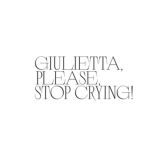 Giulietta, please, stop crying